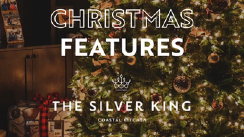 Christmas Features at The Silver King Coastal Kitchen